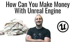 Ways On How To Make Money With Unreal Engine