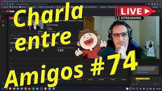 Charla entre amigos # 74 - Directo - de Juan J.J. - Linuxeroerrante