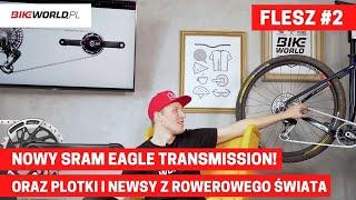 Bike World Flash #2: nowy SRAM Eagle Transmission i ciekawe newsy z rowerowego świata!