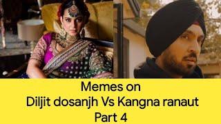 Memes on Diljit dosanjh Vs Kangna ranaut (part 4)  !!!