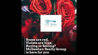 Roses are red,  Violets are blue, Buying or Selling? McGeehan Realty Group is here for you