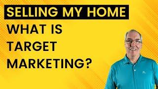 How Can Target Marketing Help Sell My Home?