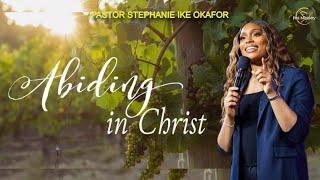 Abide in GOD | Pastor Stephanie Ike Okafor