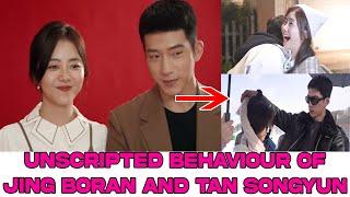 Unscripted behaviour of Jing Boran and Tan Songyun