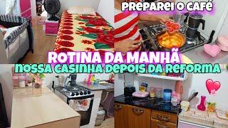 ROTINA DA MANHÃ/NOSSA CASINHA DEPOIS DA REFORMA/PREPARANDO O CAFÉ DA MANHÃ #viralvideo