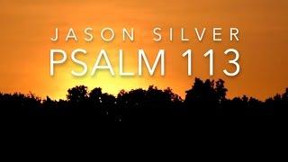  Psalm 113 Song - Praise the Name of the Lord [OLD VERSION]