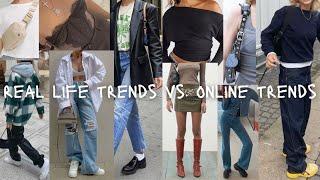 real life vs. online trends (they're totally different worlds)