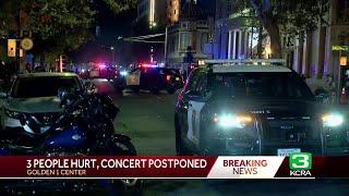 Concert at Golden 1 Center postponed after 3 people injured, disturbance outside