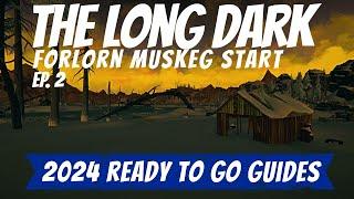 Long Dark ~ 2024 Interloper Ready To Go Guides  ~ Ep. 2 ~ Forlorn Muskeg Start