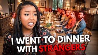 I Went to Dinner with Complete Strangers...