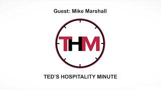 Ted's Hospitality Minute | Guest: Mike Marshall - Owner of Marshall Hotels and Resorts Inc.