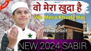 VAH MERA KHUDA  || ASSALAM WALEKUM  ||     #Popular Naat NEW 2024 || #MO #SABIR #ANSARI