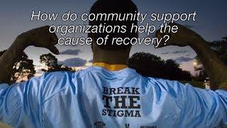 How Do Community Support Organizations Help the Cause of Recovery?