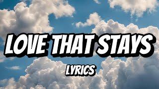 Love That Stays (Lyrics)