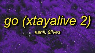 Kanii & 9lives - Go (Xtayalive 2) Lyrics | go just go