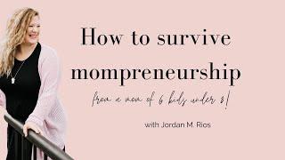 How to Survive Mompreneurship