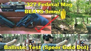 .327 Federal Mag BEATS 9mm!  Ballistic Test (Speer Gold Dot)