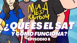 ¿Qué es el SAT y cómo FUNCIONA? - MESA RANDOM | EPISODIO 8