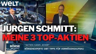 Jürgen Schmitt "Das sind meine 3 Top-Aktien" - Aktien kann jeder | WELT Börse am Abend