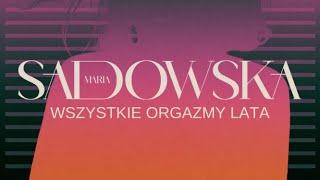 Maria Sadowska - Wszystkie Orgazmy Lata  (Official Video)