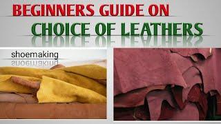 Beginners guide on all leathers in shoemaking and leather craft. #shoemaking