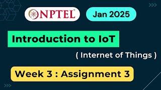 NPTEL Introduction to IoT (Internet of Things) Week 3 Assignment 3 Quiz Answers | 2025 Jan