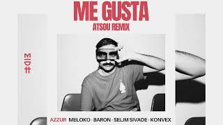 AZZUR, Meloko, Baron, Selim Sivade, Konvex - Me Gusta (atsou Remix)