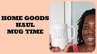 Home Goods Haul - Mug Time