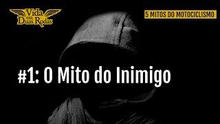 #1 - O MITO DO INIMIGO - 5 Mitos do Motociclismo