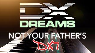 DX Dreams - Not Your Father's DX7 (Teaser)