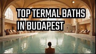 The Best Thermal Baths in Budapest (TOP 10)