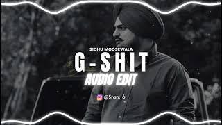 Sidhu Moose wala - G Shit Edit Audio | New Punjabi Song 2021