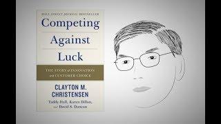 Innovation 101: COMPETING AGAINST LUCK by Clayton Christensen | Animated Core Message