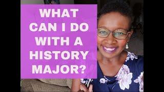 WHAT CAN I DO WITH A HISTORY MAJOR?