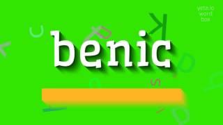 How to say "benic"! (High Quality Voices)