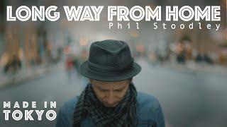 Phil Stoodley - Long Way From Home (Tokyo) (Official Video) | New Acoustic Pop Songs September 2019