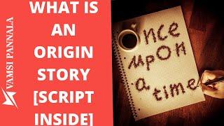 What Is An Origin Story? [Script Inside]