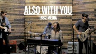 1882 Media | Also With You