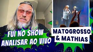 Matogrosso e Mathias pontos positivos e negativos do show - Analisei ao vivo