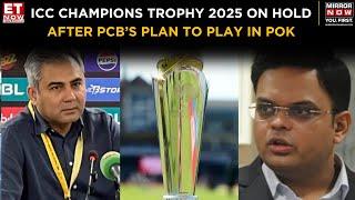 ET Now | ICC Champions Trophy 2025, PCB Asked To Cancel Tour In PoK! | PCB Vs BCCI | What's Next?