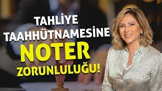 Tahliye Taahhütnamesine Noter Zorunluluğu | Ayşe Fügen Arda