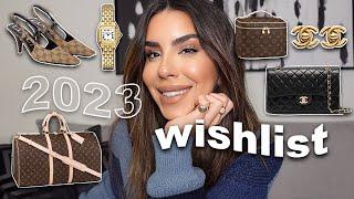 MY 2023 LUXURY WISHLIST!!