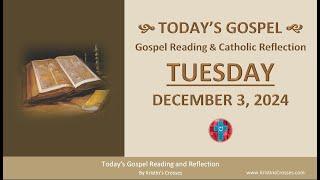 Today's Gospel Reading & Catholic Reflection • Tuesday, December 3, 2024 (w/ Podcast Audio)