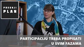 Prednji Plan S01E08 /  Jana Vukić: Participaciju treba propisati u svim fazama