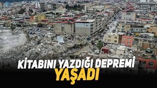 Kitabını Yazdığı Depremi Yaşadı