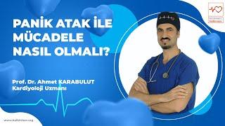 Panik Atak İle Mücadele Nasıl Olmalı? - Prof. Dr. Ahmet Karabulut