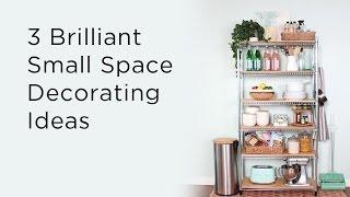 3 Brilliant Small Space Decorating Ideas