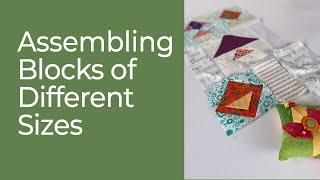 Quilting Tutorial How to Assemble Blocks of Different Sizes