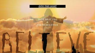 DAVE BRAY USA - INTO THE LIGHT W/ The Silhouettes