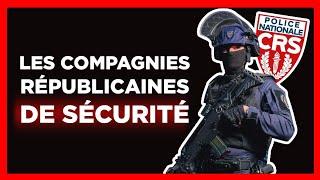 Les Compagnies Républicaines de Sécurité (CRS) !